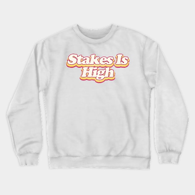 Stakes Is HIgh Crewneck Sweatshirt by Shelter Art Space